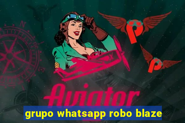 grupo whatsapp robo blaze